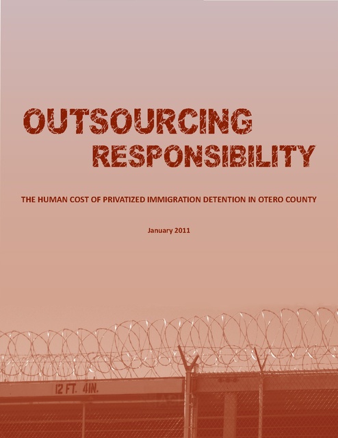 Outsourcing Responsibility – The Human Cost of Privatized Immigration  Detention in Otero County, ACLU NM, 2011